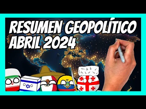 ✅ Resumen GEOPOLÍTICO de abril en 9 minutos | Israel VS Irán, Ecuador VS México, caos en Georgia y +