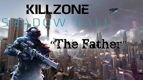 KILLZONE: Shadow Fall Playthrough | The Father | Part 1 | HD