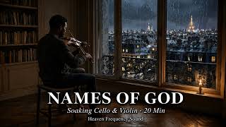Names of God | Soaking Cello & Violin | 20 Min | Heaven Frequency Sound