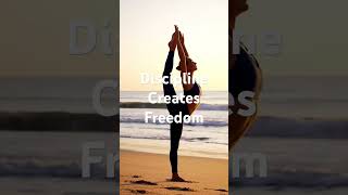Discipline creates freedom #Disciplineequalsfreedom