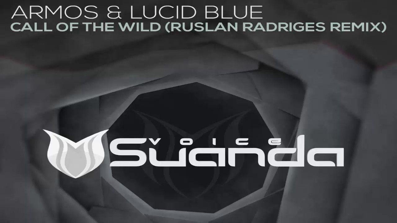 Armos & Lucid Blue - Call Of The Wild (Ruslan Radriges Extended Remix)