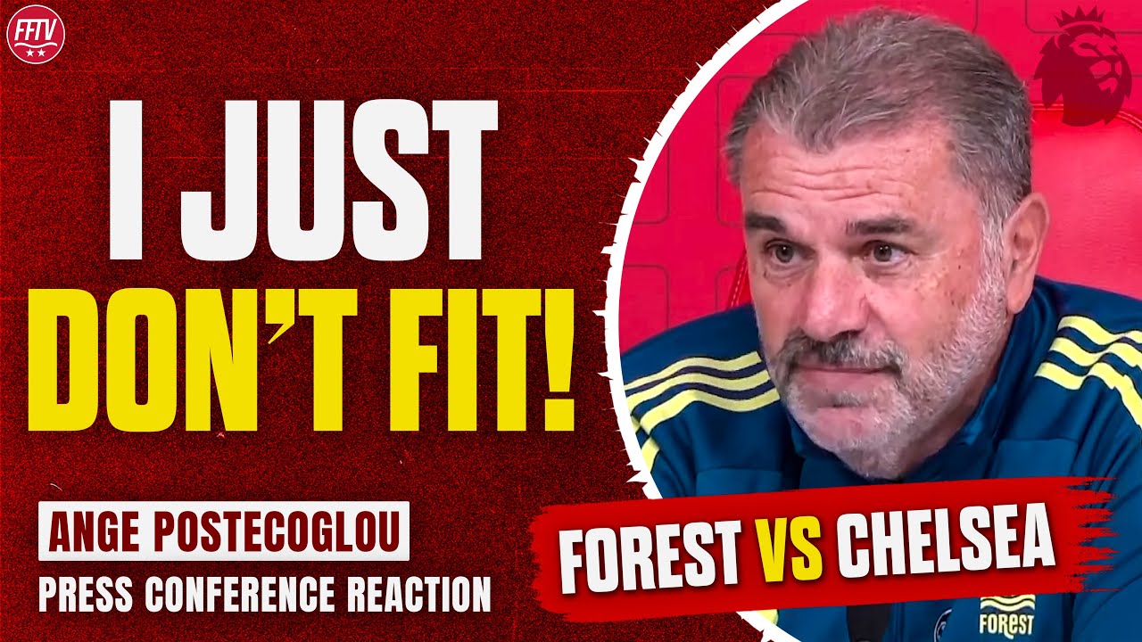 I Just Don't Fit Claims Ange! Bitter Over Spurs Exit! Nottingham Forest vs Chelsea Presser Reaction