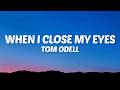 Tom Odell When I Close My Eyes Lyrics 