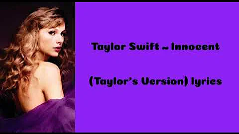 Taylor Swift ~ Innocent (Taylor’s Version) lyrics