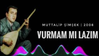 Muttalip Şi̇mşek Vurmam Mı Lazım