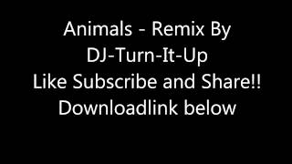 Animals - Remix By DJ-Turn-It-Up