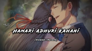 Hamari Adhuri Kahani (lofi)[Slowed   Reverb] || Arijit Singh || Sony Music India || Lo-fi Library