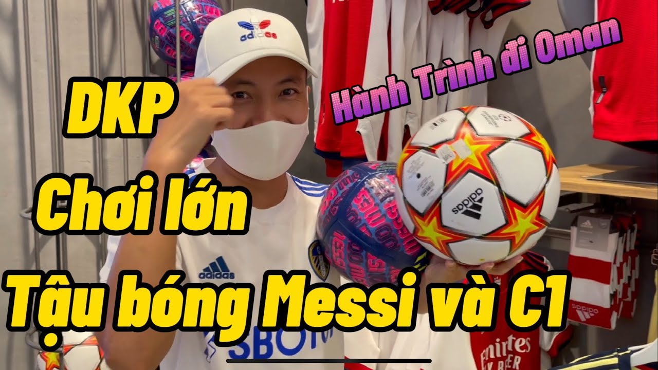adidas hàng bông New Đỗ Kim Phúc mua Bóng Của Messi và Champions League trên đường đi Oman cổ vũ Đội tuyển Việt Nam