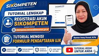 VIDEO TUTORIAL REGISTRASI AKUN DAN PENGISIAN FORM SIKOMPETEN