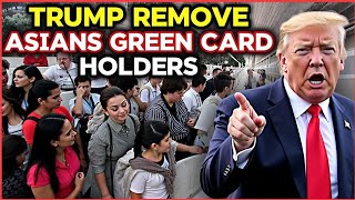 7 ASIAN Countries May LOSE U.S. Green Card Access in 2025