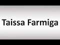 How to Pronounce Taissa Farmiga