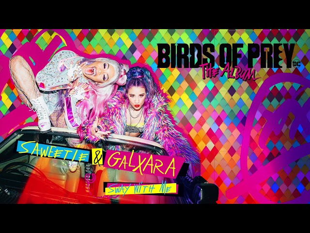 Saweetie u0026 GALXARA - Sway With Me (from Birds of Prey: The Album) [Official Audio] class=