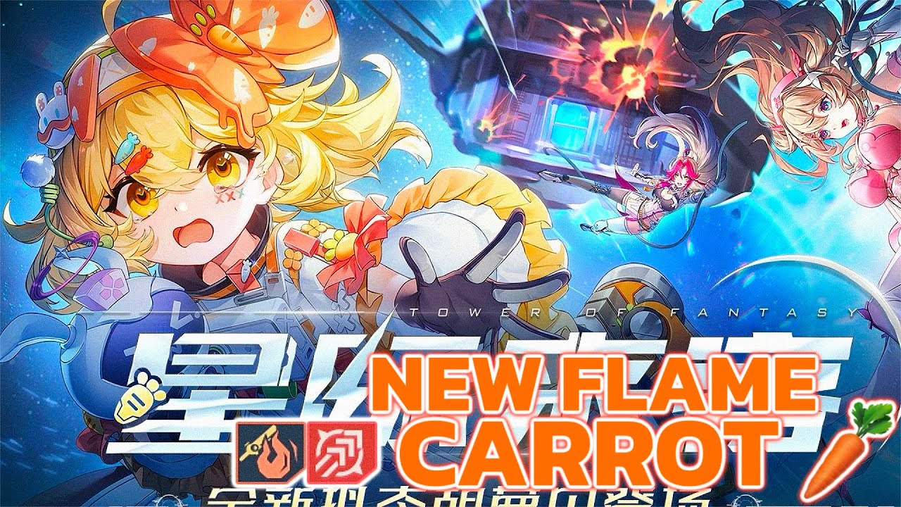[ New Flame ] Carrot PV , 4.8 Tower of Fantasy CN 幻塔 타워 오브 판타지