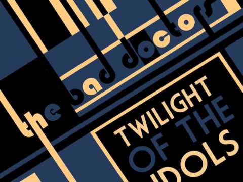 The Bad Doctors — The Bad Doctors - Twilight of the Idols