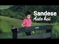 Sandese aate hai for independence day special cover by dajied on piano cover