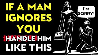 Famous If A Man Ignores You, Act Like This | Love Stoic Profile