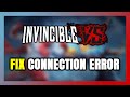 How to FIX Invincible VS Connection Error / Server Error!