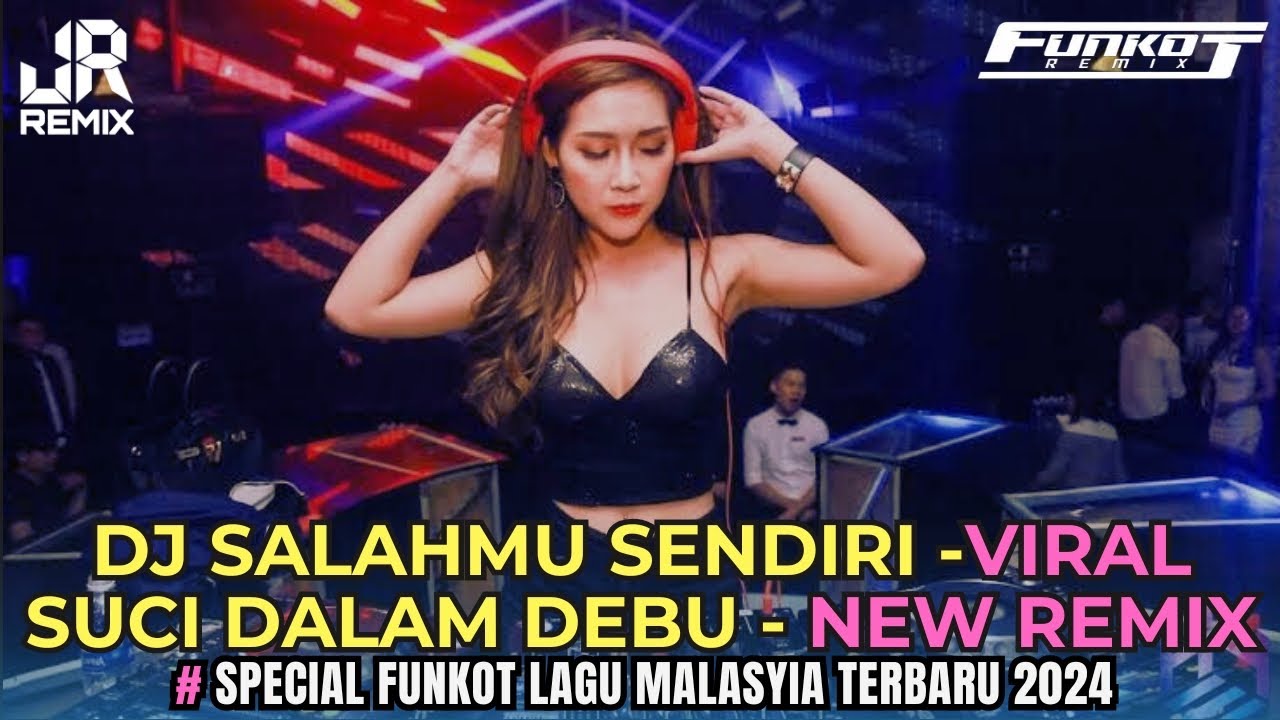 TERBARU‼️ DJ SALAHMU SENDIRI X SUCI DALAM DEBU NEW REMIX SPECIAL FUNKOT LAGU MALASYIA 2K24