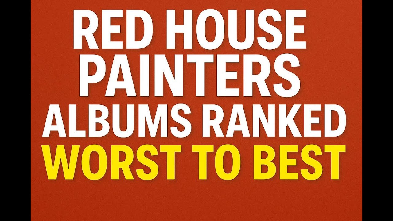 Watch Red House Painters albums ranked worst to best on YouTube Watch Red House Painters albums ranked worst to best on YouTube