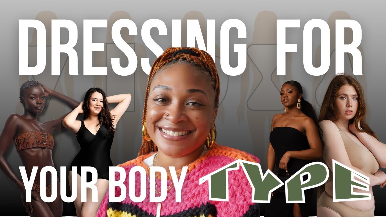 The Advanced Guide to Dressing for Your Body Type - YouTube