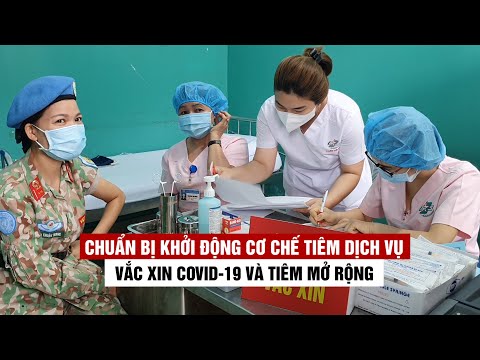 #1 Chuẩn bị khởi động cơ chế tiêm dịch vụ vắc xin Covid-19 và tiêm mở rộng Mới Nhất