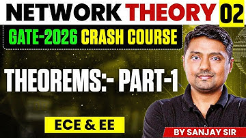 Network Theory 02 | Theorems:- Part-1 | EE, ECE | GATE Crash Course