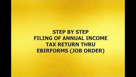 ANNUAL INCOME TAX RETURN FILING TUTORIAL FOR JOB ORDERS THRU EBIRFORMS