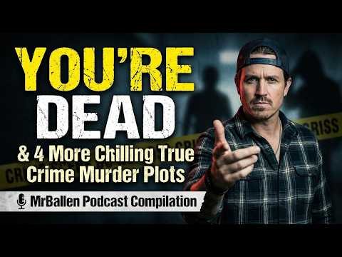 "You're Dead" & 4 More Chilling True Crime Murder Plots | MrBallen Podcast Compilation