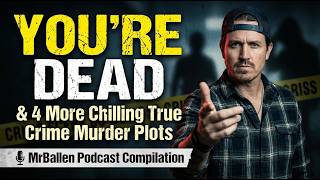 "You're Dead" &amp; 4 More Chilling True Crime Murder Plots | MrBallen Podcast Compilation