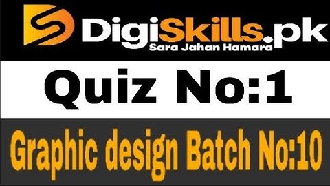 #Graphic design Quiz no 1 of Batch 10 Digiskill.pk June 2021
