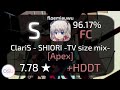 osu!droid | ClariS - SHIORI -TV size mix- [Apex] 7.78 ★ +HDDT 96.17% FC