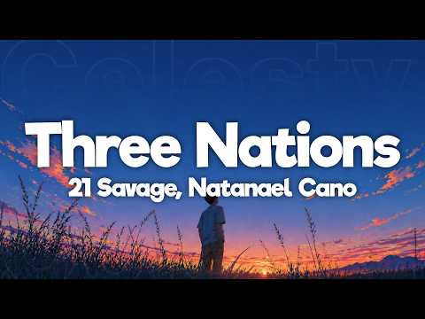 21 Savage, Natanael Cano, French Montana - Three Nations (Lyrics) World Cup Song 2026