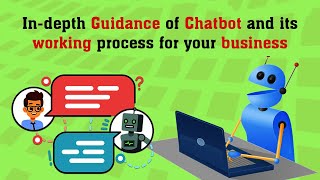 In depth Guidance of Chatbot and its working process for your business screenshot 1