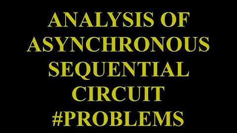 Unit 4 - ANALYSIS OF ASYNCHRONOUS SEQUENTIAL CIRCUIT  #PROBLEMS