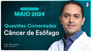 Questões Comentadas de Câncer de Esôfago - Aula de Gastroenterologia para Residência Médica