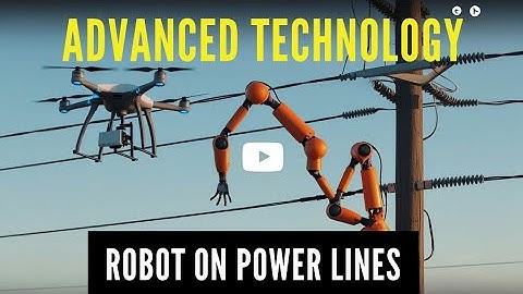 Advanced Technology: Robot on Power Lines