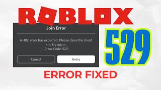How to Fix Roblox Error Code 529 (An HTTP Error has Occurred)