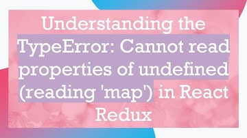 Understanding the TypeError: Cannot read properties of undefined (reading 