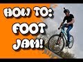 HOW TO: FOOT JAM!
