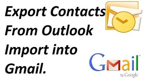 Export Contacts from Outlook 2010 and Import into Gmail