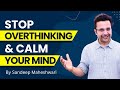 Stop overthinking  calm your mind  by sandeep maheshwari  hindi