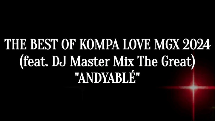 THE BEST OF KOMPA LOVE MEGAMIX 2024 (feat. DJ Master Mix The Great)