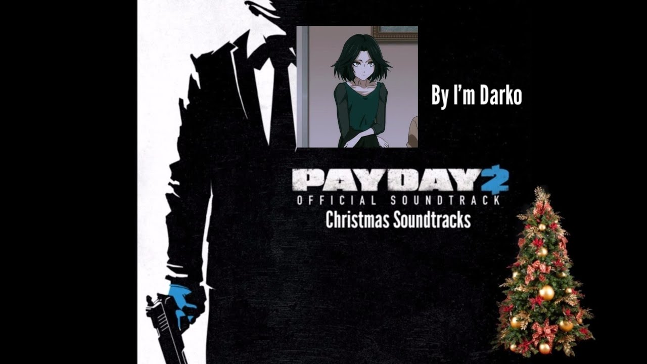 Payday 2 All Christmas OST in only anticipation and assault YouTube