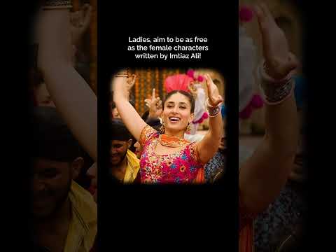 Ladies, aim to be as free as the female characters written by Imtiaz Ali! #strongwomen, #imtiazali