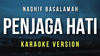 Penjaga Hati - Nadhif Basalamah (Karaoke)
