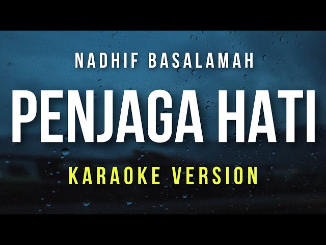 Penjaga Hati - Nadhif Basalamah (Karaoke) class=