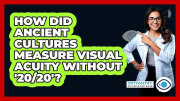 How Did Ancient Cultures Measure Visual Acuity Without 