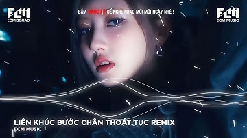 Chốn Ta Bà Ta Đi Ung Dung ... - Liên Khúc Bước Chân Thoát Tục Remix HIT Tiktok 2025 || ECM Music
