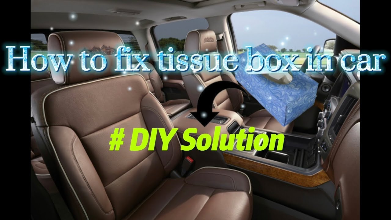 How to fix tissue box in car without spending a single penny | DIY solution