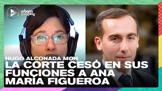 La Corte Suprema cesó en sus funciones a la jueza Ana María Figueroa: Hugo Alconada Mon #DeAcáEnMás